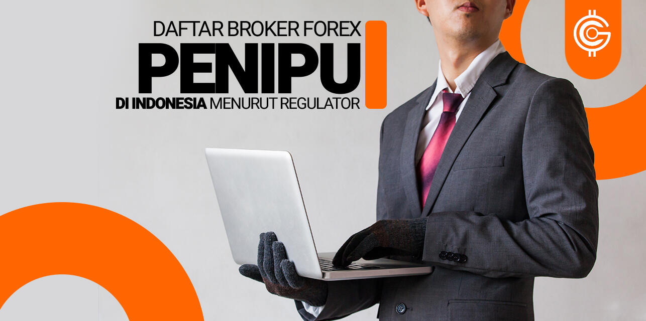 Daftar Broker Forex Penipu di Indonesia Menurut Regulator