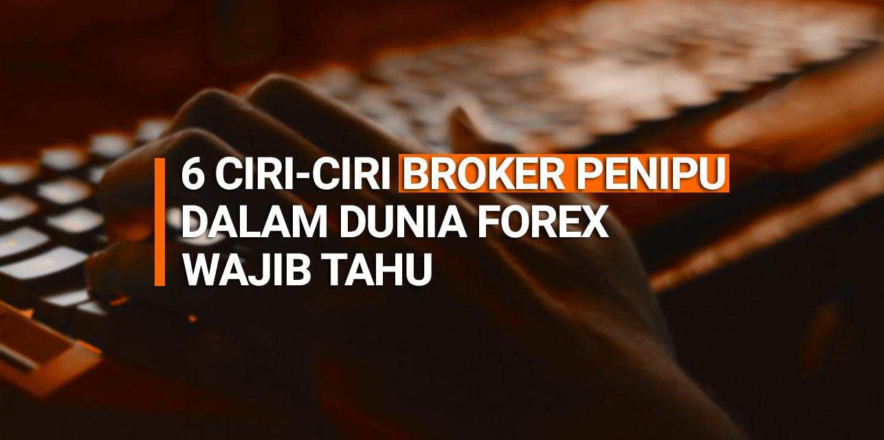 6 Ciri-ciri Broker Penipu dalam Dunia Forex Wajib Tahu