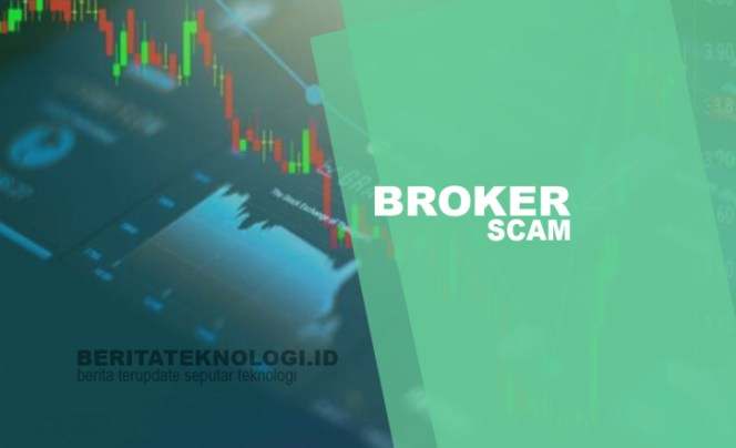 Tips Menghindari Broker Scam dan Cara Mengenali Ciri-cirinya