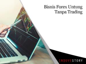 Bisnis Forex Untung Tanpa Trading