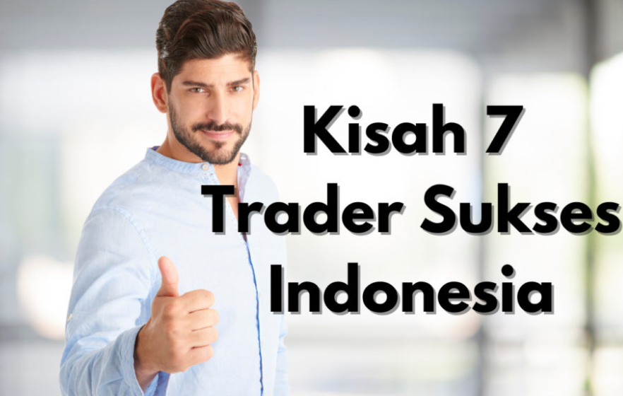 Kisah 7 Trader Sukses Indonesia