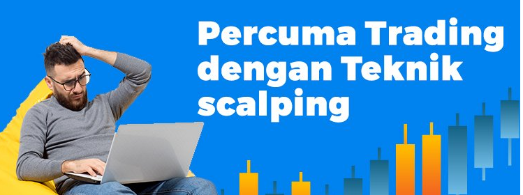 Percuma Trading dengan teknik scalping