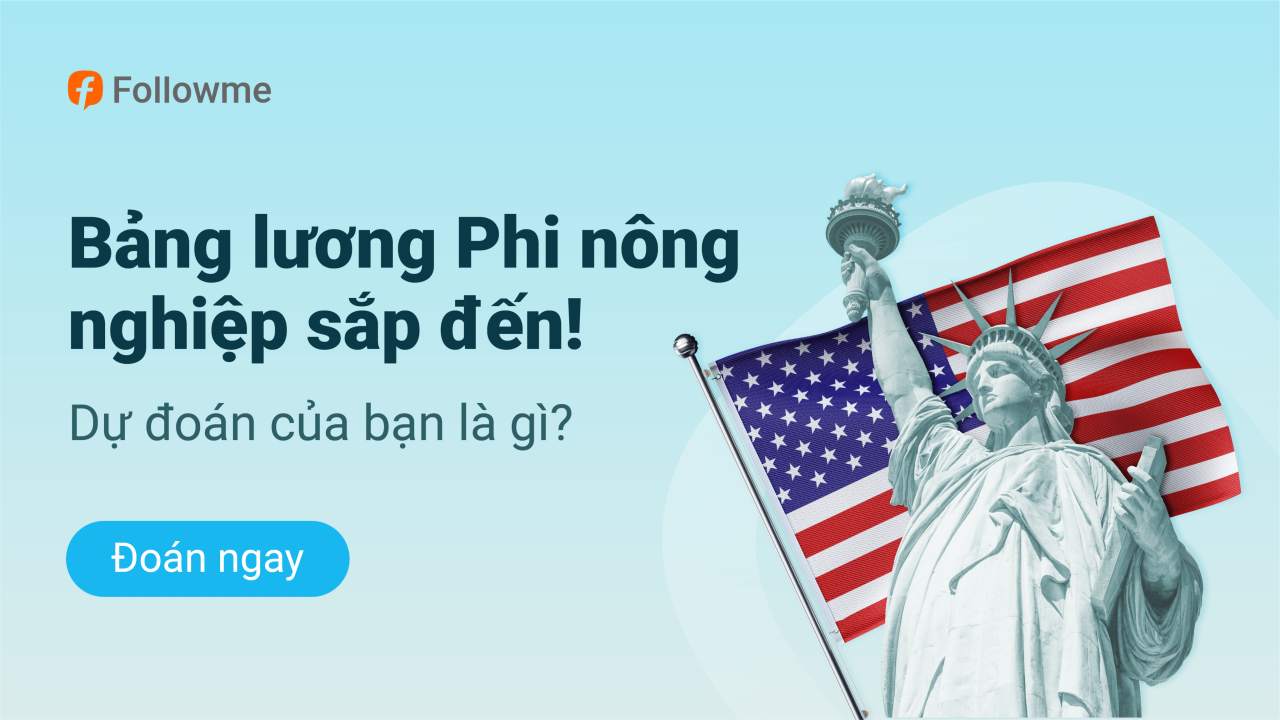 Dự đoán của bạn về Bảng lương phi nông nghiệp Tháng 3 là gì?