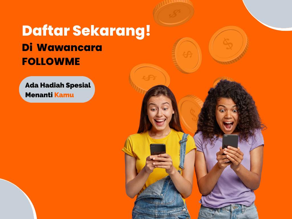 Daftar Sekarang di Wawancara FOLLOWME, Ada Hadiah Spesial Menanti Kamu 