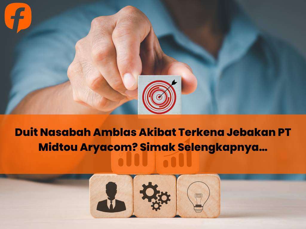 Duit Nasabah Amblas Akibat Terkena Jebakan PT Midtou Aryacom? Simak Selengkapnya…