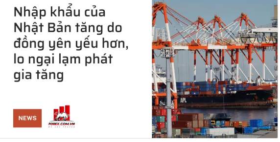 Nhập khẩu của Nhật Bản tăng do đồng yên yếu hơn, lo ngại lạm phát gia tăng 