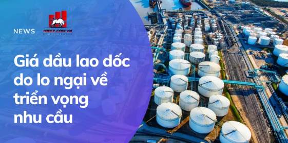 Giá dầu lao dốc do lo ngại về triển vọng nhu cầu 