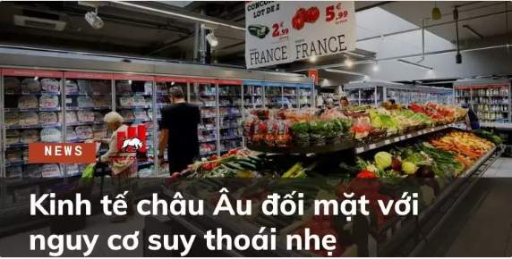 Kinh tế châu Âu đối mặt với nguy cơ suy thoái nhẹ