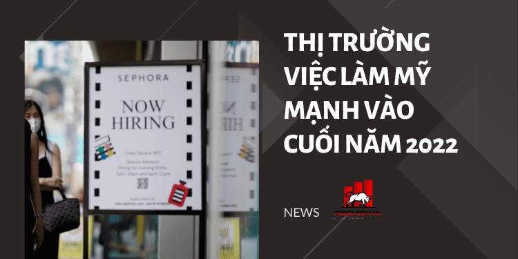 Thị trường việc làm Mỹ mạnh vào cuối năm 2022 