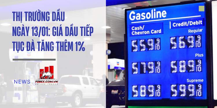Thị trường dầu ngày 13/01: Giá dầu tiếp tục đà tăng thêm 1% 