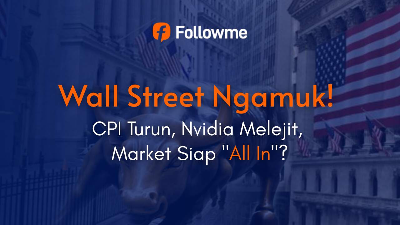 Waktunya Entry? CPI Turun, Nvidia Melejit, Bank Masih Ragu