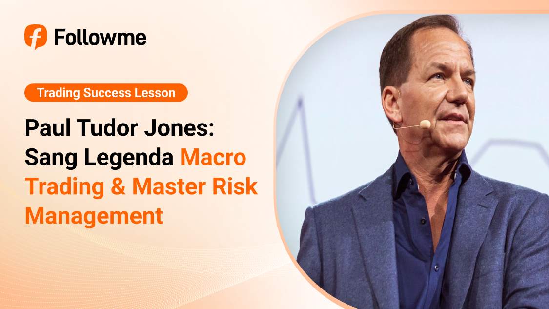 Paul Tudor Jones: Sang Legenda Macro Trading & Master Risk Management
