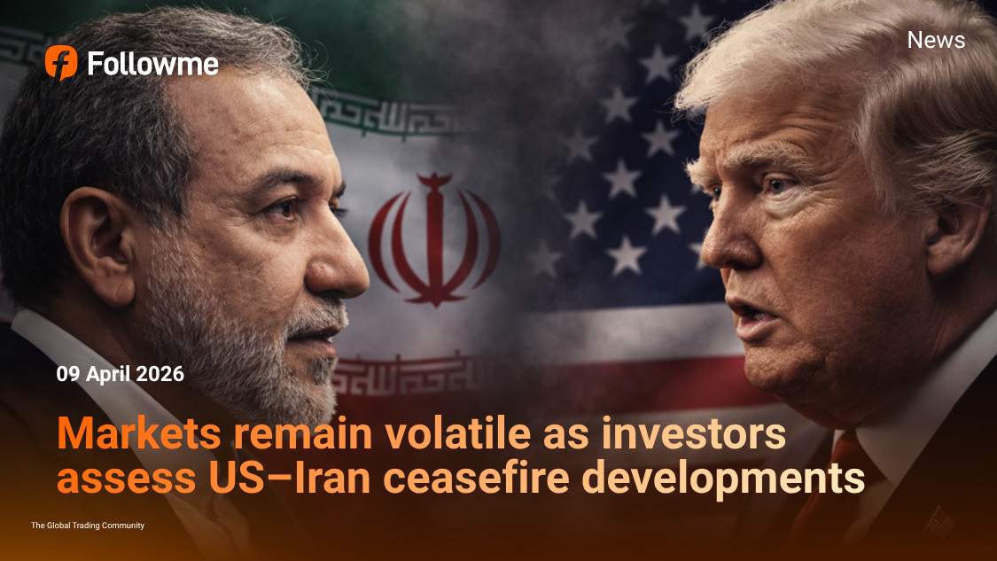 Markets remain volatile as investors assess US–Iran ceasefire developments