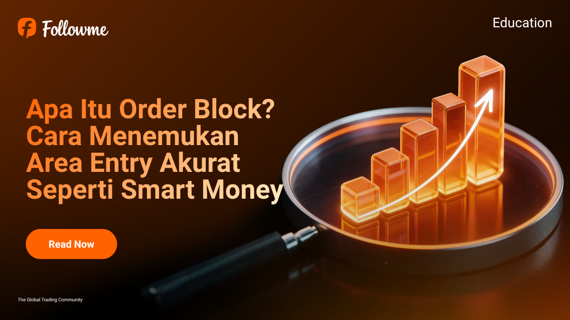 Apa Itu Order Block? Cara Menemukan Area Entry Akurat Seperti Smart Money
