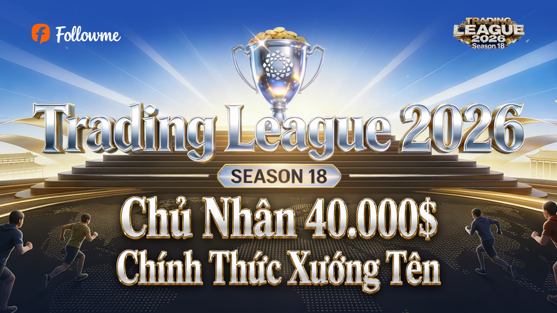Giải đấu Followme Trading 2026 Mùa 18 Về Đích Thành Công: Công Bố Danh Sách Người Chiến Thắng Chính Thức