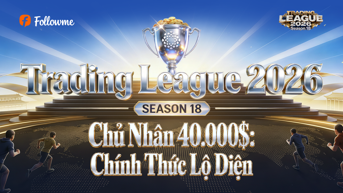 🏆 Công Bố Chính Thức Danh Sách Người Chiến Thắng Giải đấu Followme Trading 2026 Mùa 18: Với Tổng Giá Trị Giải Thưởng 40.000$