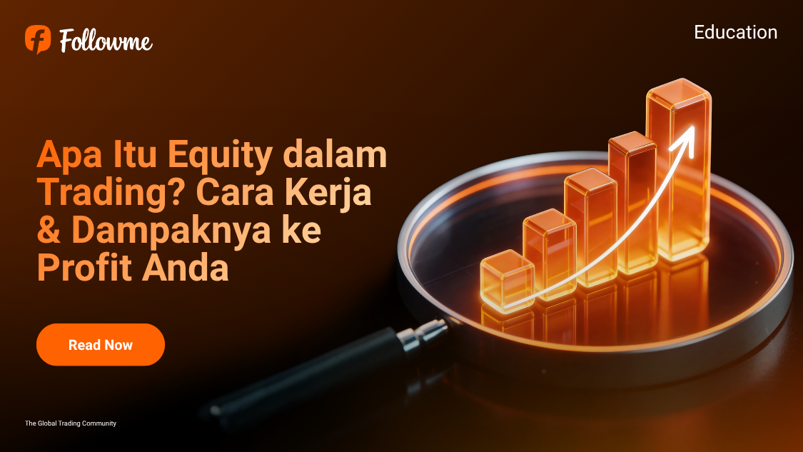 Apa Itu Equity dalam Trading? Cara Kerja & Dampaknya ke Profit Anda