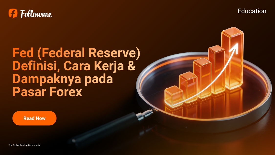 The Fed — Federal Reserve: Definisi, Cara Kerja & Dampaknya pada Pasar Forex