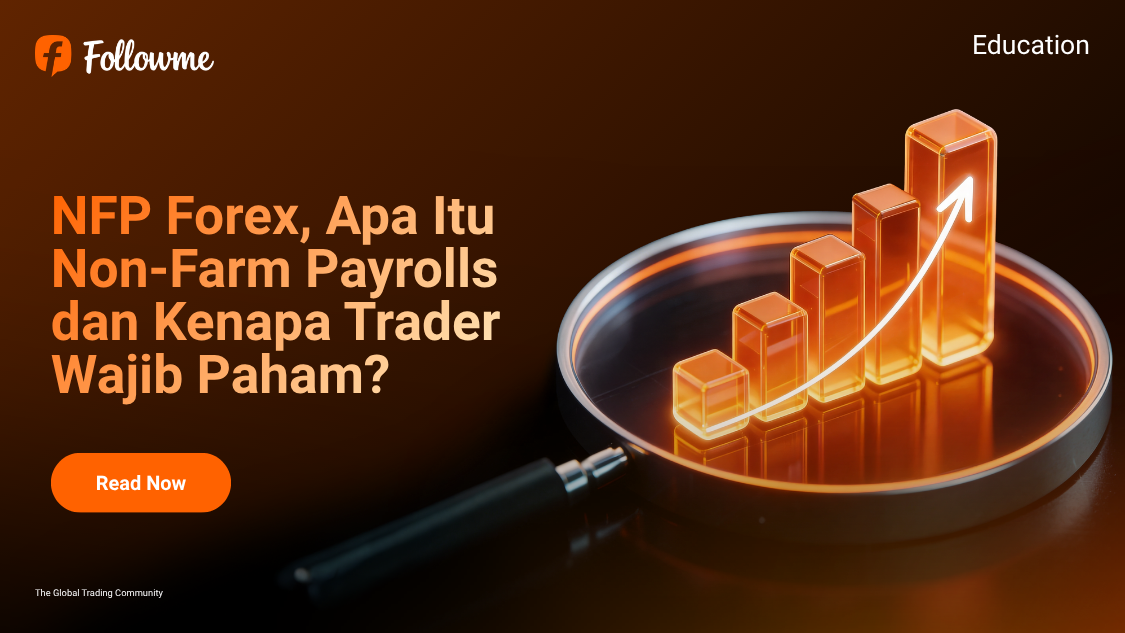 NFP Forex, Apa Itu Non-Farm Payrolls dan Kenapa Trader Wajib Memahaminya?