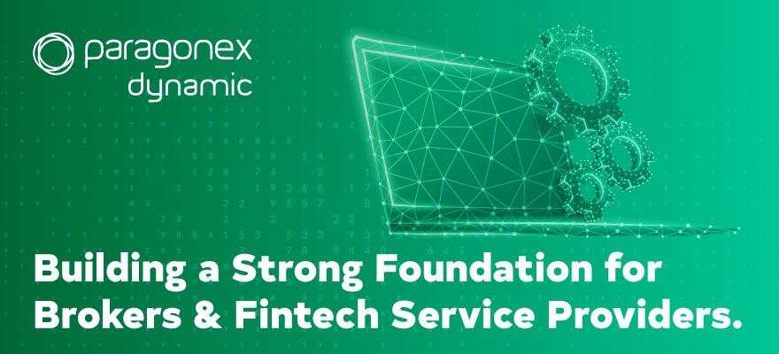 
ParagonEX Dynamic – Building a Foundation for Brokers & Fintech Providers