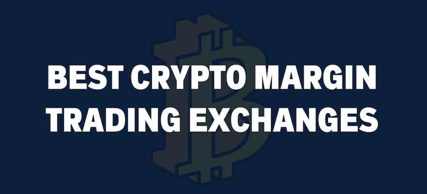 Top 9 Crypto Margin Trading Exchanges
