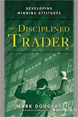 The Disciplined Trader là một trong những cuốn sách forex hay của Mark Douglas