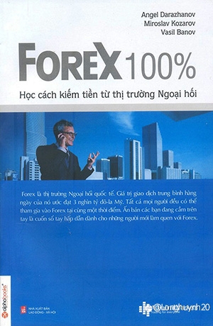 Cuốn Forex 100% của Angel Darazhanov, Miroslav Kozarov, Vasil Banov