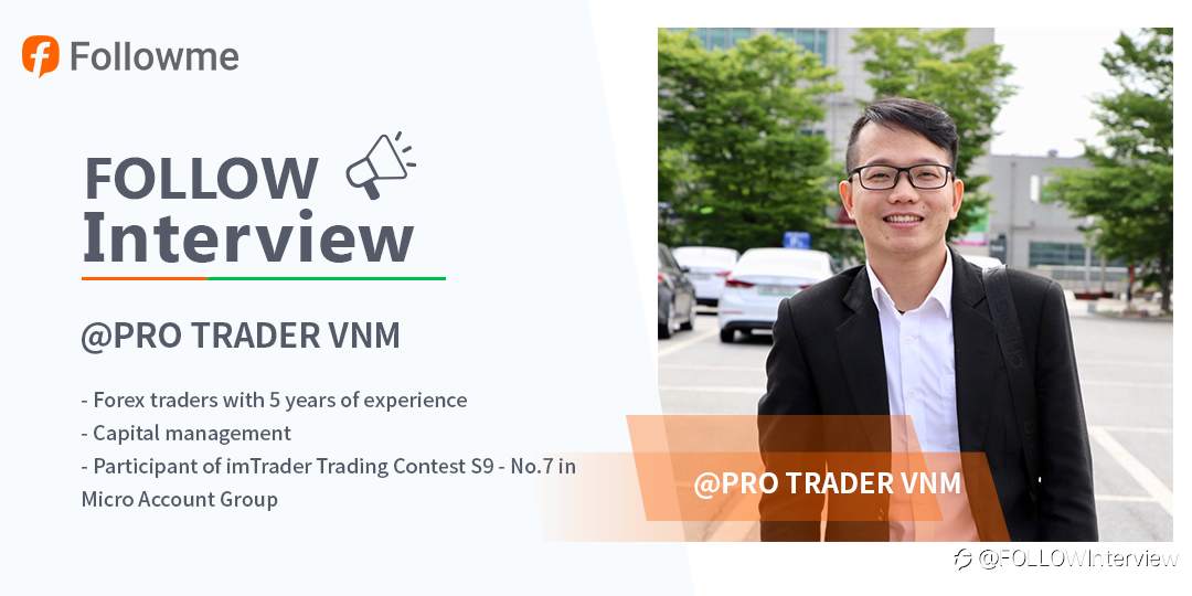 FOLLOWME Interview丨PRO TRADER VNM