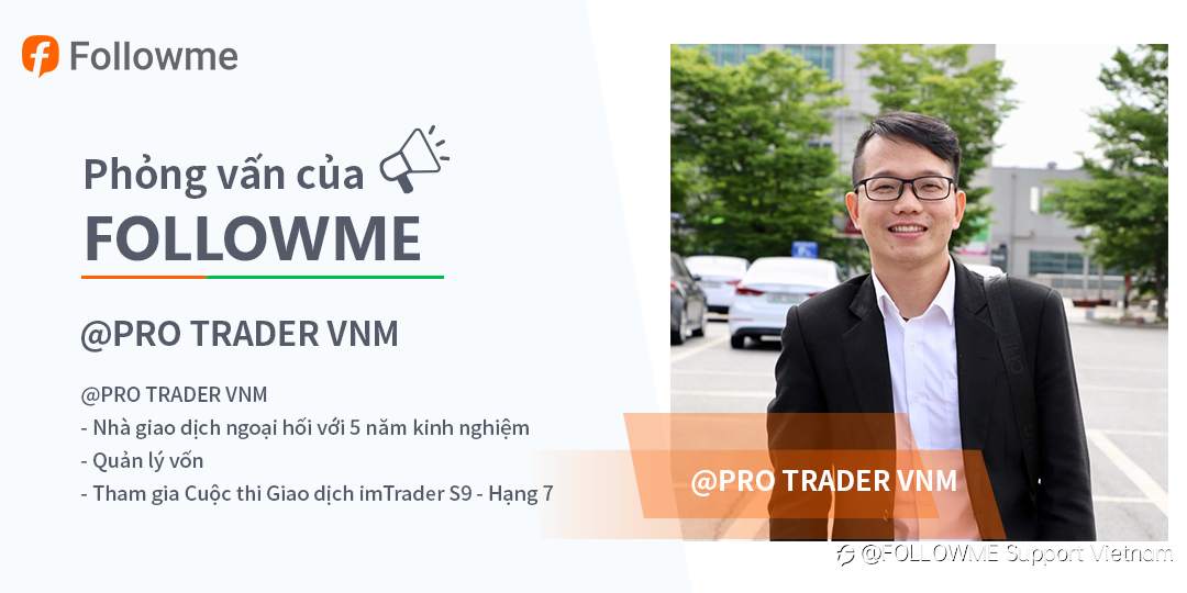 Phỏng Vấn của FOLLOWME丨PRO TRADER VNM