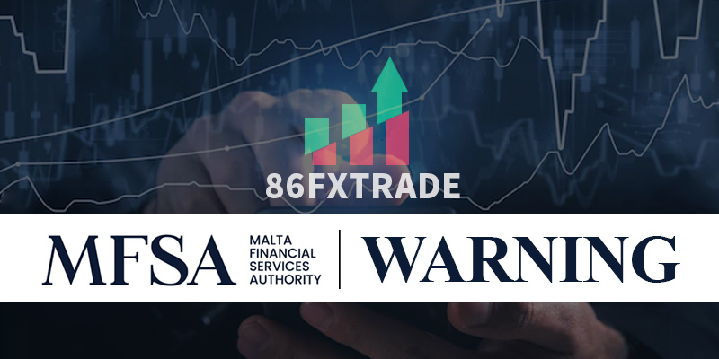 Regulated in Many Countries? 86FXTRADE is Warned by MFSA