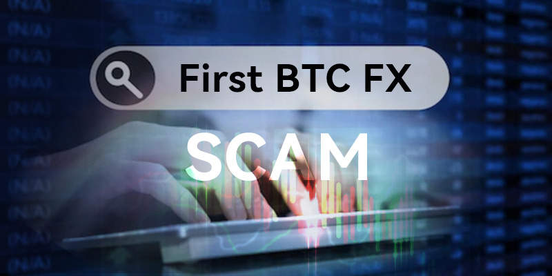 Scam Alert: Be Careful of the Warned FX Broker First BTC FX