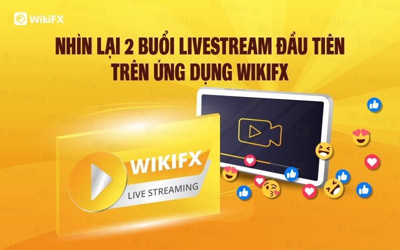 NHÌN LẠI 2 BUỔI LIVESTREAM TUẦN ĐẦU TIÊN TRÊN ỨNG DỤNG WIKIFX
