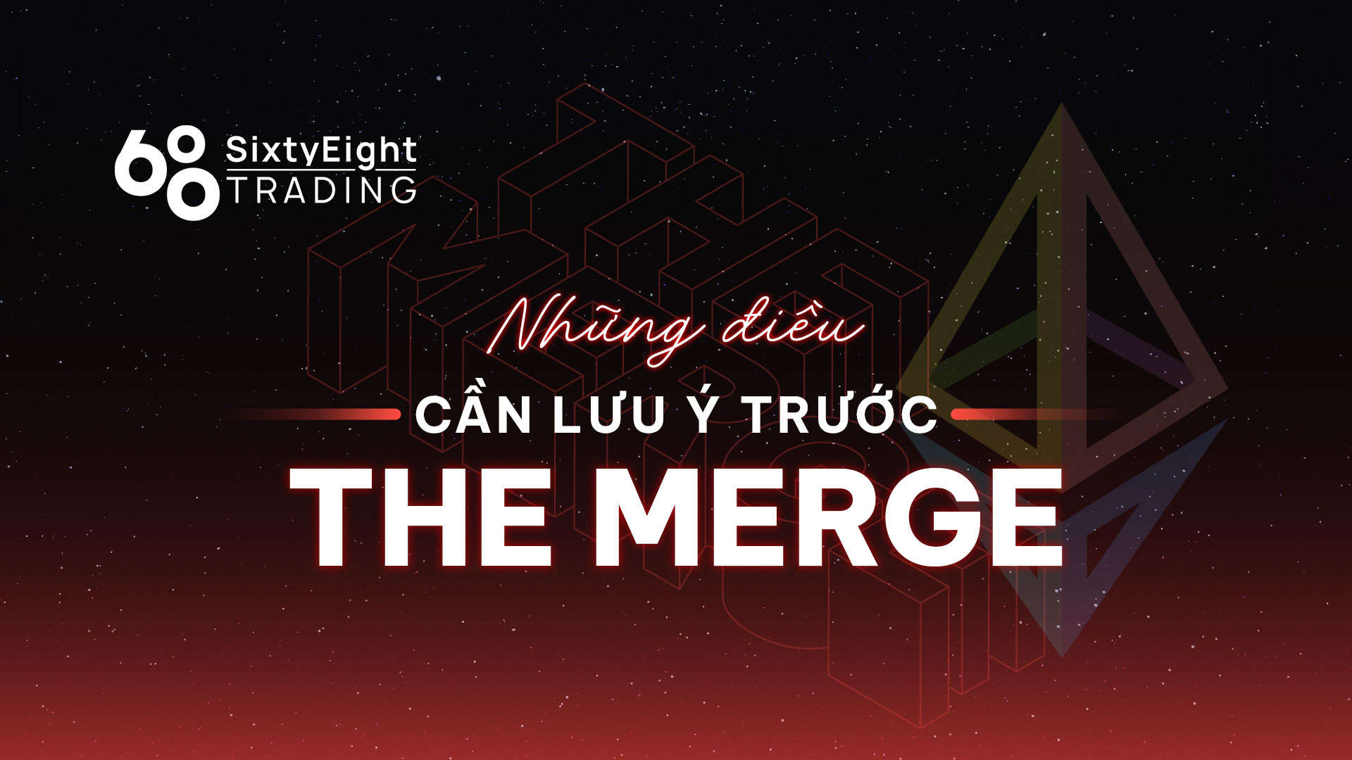 Những điều các nhà đầu tư ETH cần lưu ý trước The Merge