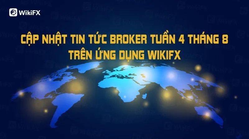 CẬP NHẬT TIN TỨC SÀN FOREX TUẦN 1 THÁNG 9 - WIKIFX