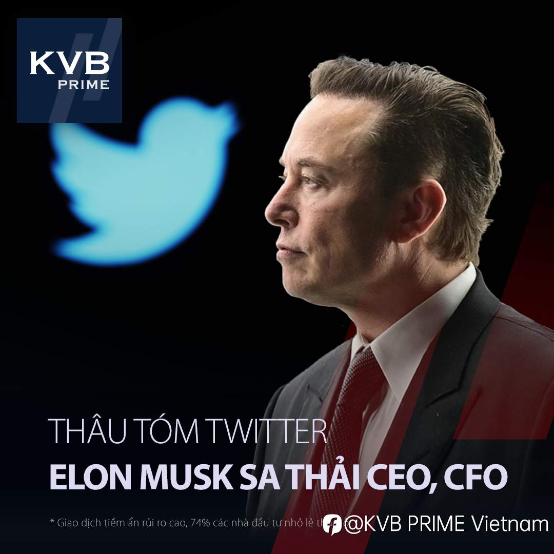 THÂU TÓM TWITTER, ELON MUSK SA THẢI CEO, CFO