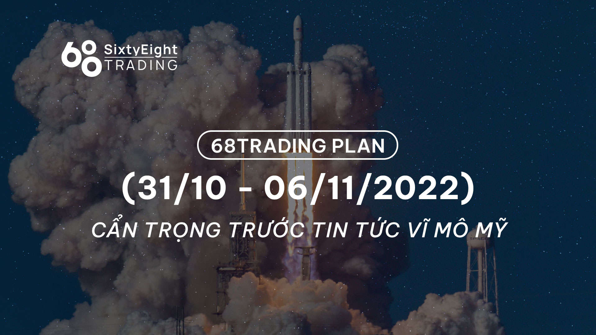 68 Trading Plan (31/10 – 06/11/2022) – Cẩn trọng trước tin tức vĩ mô Mỹ