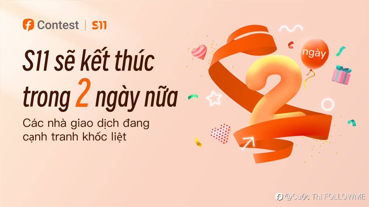 Cuộc Thi FOLLOWME S11 sắp kết thúc!