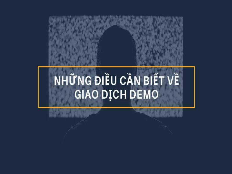 Những điều cần biết về giao dịch demo