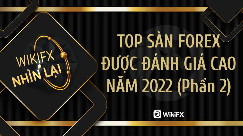 Top sàn Forex được đánh giá cao trong năm 2023 (Phần 2) - WikiFX Nhìn lại