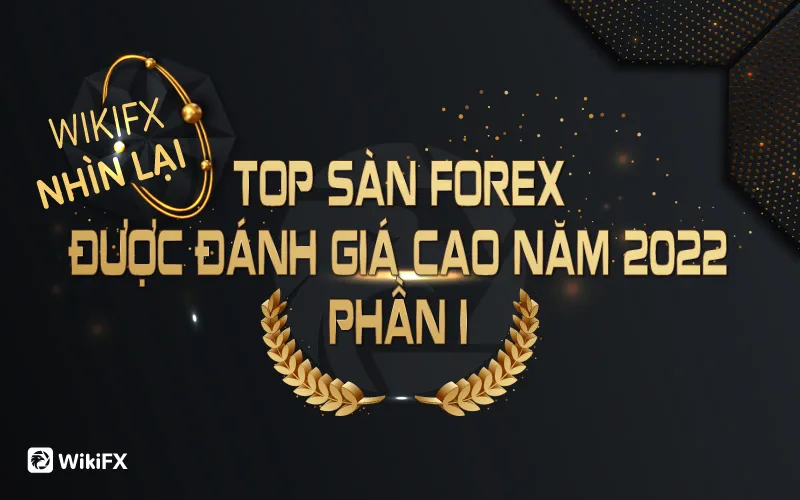 Top sàn Forex được đánh giá cao trong năm 2023 (Phần 1) - WikiFX Nhìn lại