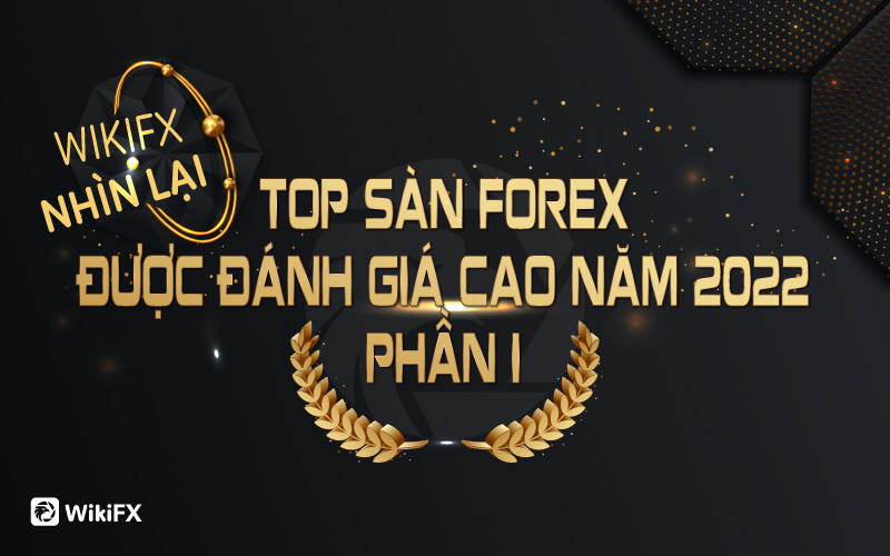 Top sàn Forex được đánh giá cao trong năm 2023 (Phần 1) - WikiFX Nhìn lại