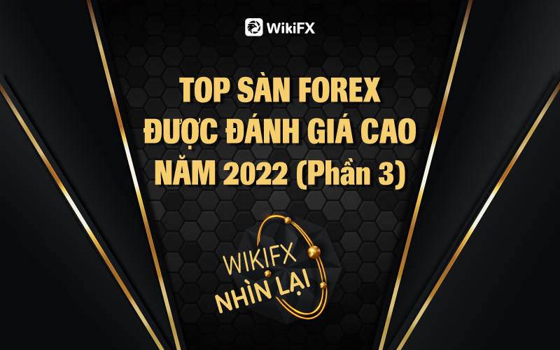 Top sàn Forex được đánh giá cao trong năm 2023 (Phần 3) - WikiFX Nhìn lại