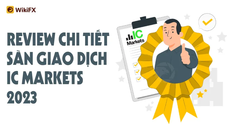 WikiFX Review - Đánh giá sàn IC Markets uy tín hay lừa đảo mới nhất năm 2023