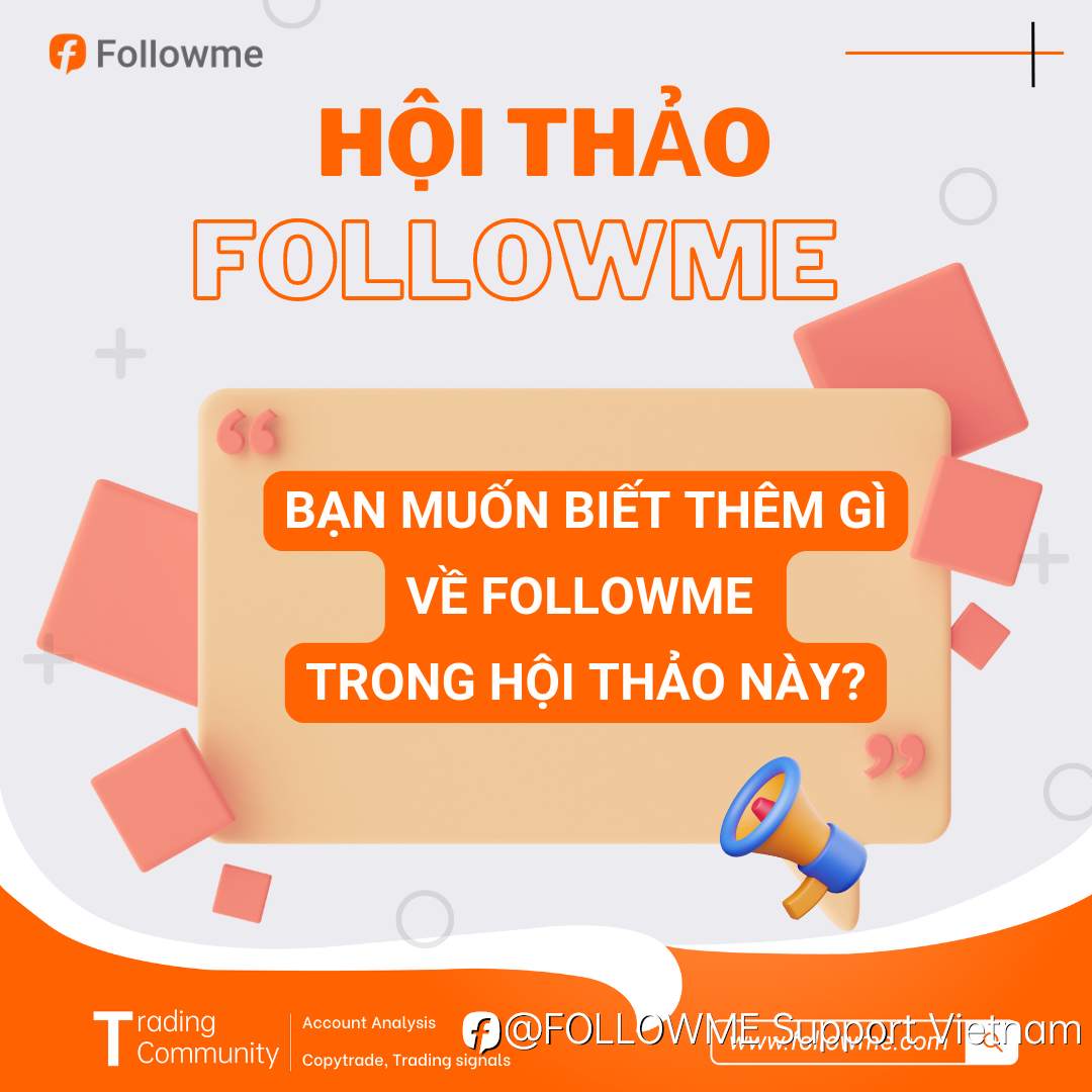 Hội Thảo FOLLOWME Sắp Đến - Bạn Muốn Biết Thêm Gì Về FOLLOWME?