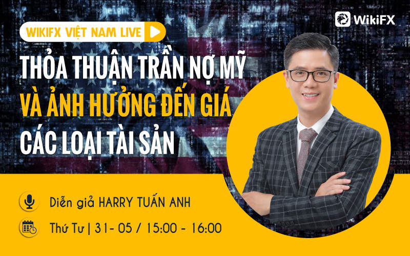 Thỏa thuận trần nợ Mỹ và ảnh hưởng đến giá các loại tài sản - WIKIFX VIETNAM LIVE