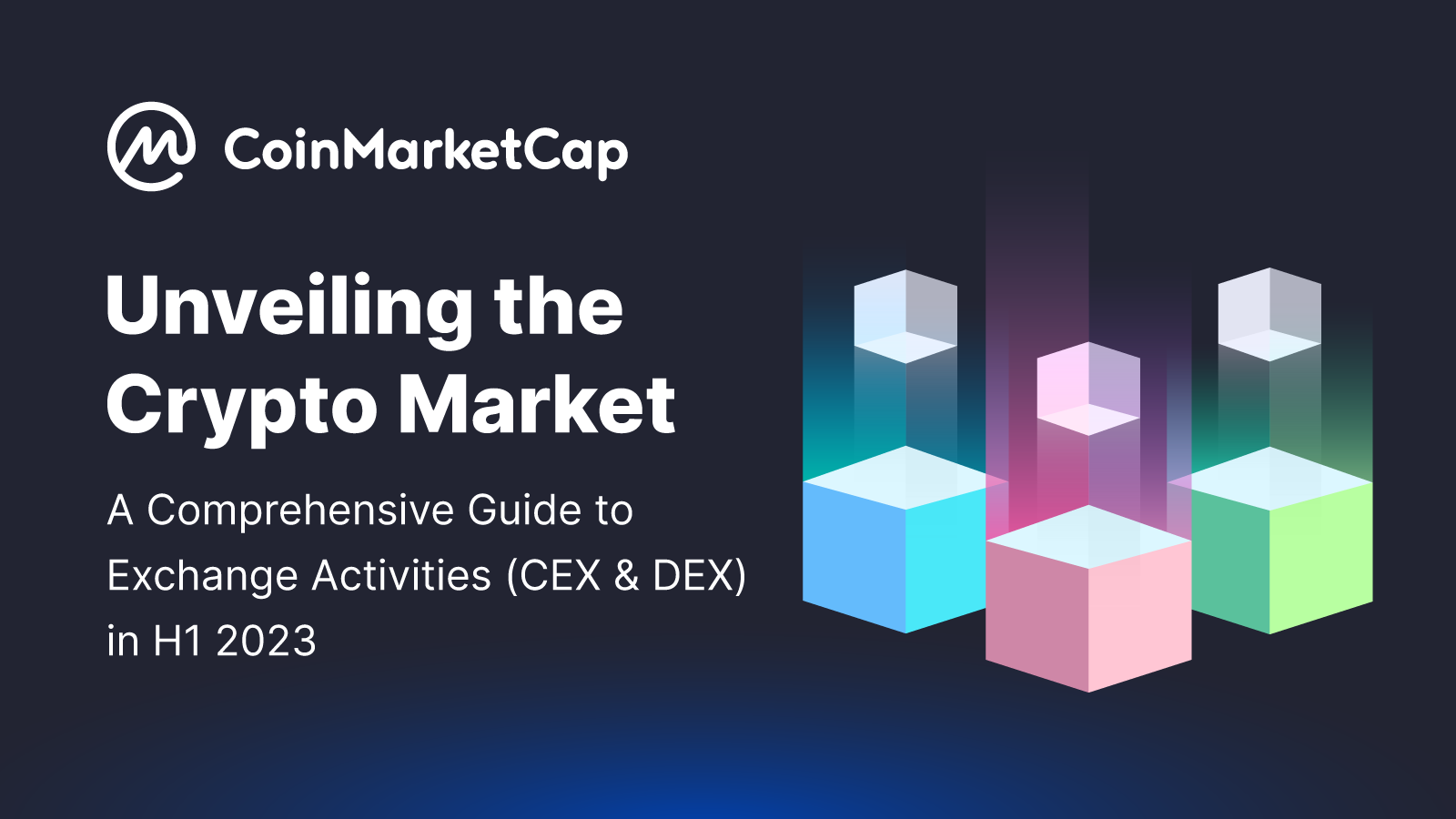 Coinmarketcap: Báo cáo toàn diện về hoạt động trao đổi (CEX & DEX) trong nửa đầu năm 2023