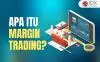 Bagimana Beli Saham Menggunakan Margin? Ketahui Manfaat dan Risikonya