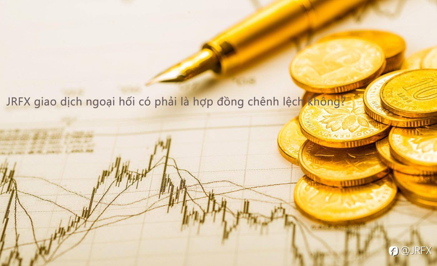 JRFX giao dịch ngoại hối có phải là hợp đồng chênh lệch không?