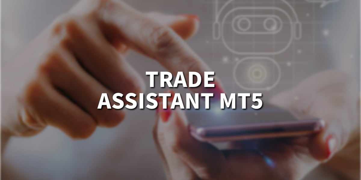 How to use trade assistant MT5 in an effective way?