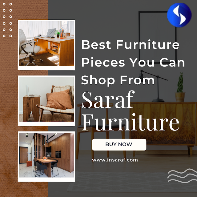 Saraf Furniture: Where Timeless Elegance Meets Modern Comfort